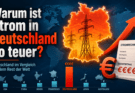 Warum ist Strom in Deutschland so teuer? Ein Blick auf Preise, Energiewende, Netze und politische Entscheidungen